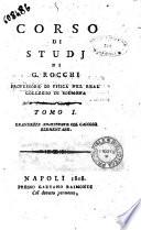 Corso di studj di G. Rocchi professore di fisica nel Real Collegio di Solmona. Tomo 1. Grandezze analizzate col calcolo elementare