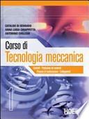 Corso di tecnologia meccanica. Per gli Ist. tecnici industriali