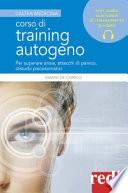Corso di training autogeno. Per superare ansia, attacchi di panico, disturbi psicosomatici