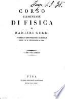Corso elementare di fisica di Ranieri Gerbi pubblico professore di fisica nell'I. e R. università di Pisa. Tomo primo [-quinto]