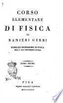 Corso elementare di fisica di Ranieri Gerbi pubblico professore di fisica nell'I. e R. università di Pisa. Tomo primo [-quinto]