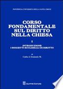 Corso fondamentale sul diritto nella Chiesa. Introduzione. I soggetti ecclesiali di diritto