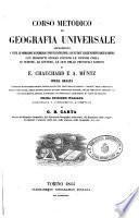 Corso metodico di geografia universale appropriato a tutte le fondazioni di pubblica e privata istruzione, a qualunque classe di menti colte e gentili
