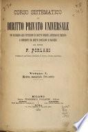 Corso sistematico di diritto privato universale con riguardo alle istituzioni di diritto romano, austriaco e italiano e confronti col diritto prussiano e francese