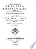 Corso teoretico di logica e lingua italiana premesso un discorso filosofico sulla metafisica delle lingue dedicato all'altezza serenissimo d'Ercole 3. ... dall'abate Idelfonso Valdastri modonese