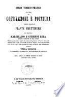 Corso teorico-pratico sopra la coltivazione e potatura delle principali piante fruttifere dei fratelli Marcellino e Giuseppe Roda
