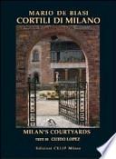Cortili di Milano. Ediz. italiana e inglese