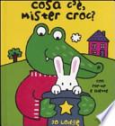 Cosa c'è, mister Croc? Libro pop-up
