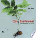 Cosa diventeremo? Riflessioni intorno alla natura. Ediz. a colori