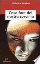 Cosa fare del nostro cervello