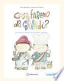 Cosa faremo da grandi? Prontuario di mestieri per bambine e bambini