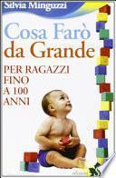 Cosa farò da grande. Per ragazzi fino a 100 anni