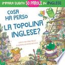 Cosa ha perso la topolina Inglese?: storia carina e divertente per imparare 50 parole in inglese (bilingual English Italian / bilingue inglese italian