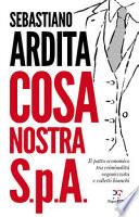 Cosa Nostra S.p.A. Il patto economico tra criminalità organizzata e colletti bianchi