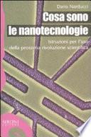 Cosa sono le nanotecnologie. Istruzioni per l'uso della prossima rivoluzione scientifica