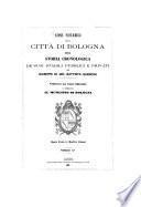 Cose notabili della Città di Bologna ossia Storia cronologica de'suoi stabili pubblici e privati per Gius. di Gio. Battista Guidicini