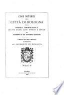 Cose notabili della città di Bologna ossia Storia cronologica de' suoi stabili sacri, pubblici e privati per Giuseppe di Gio. Battista Guidicini