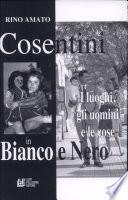 Cosentini in bianco e nero. I luoghi, gli uomini e le cose
