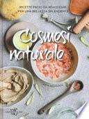 Cosmesi naturale. Ricette facili da realizzare per una bellezza splendente. Ediz. a colori