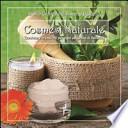 Cosmesi naturale. Tecniche e creazioni per ogni esigenza di bellezza