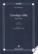 Cosmologia e follia. Saggi e discorsi