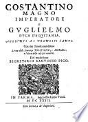 Costantino Magno imperatore e Guglielmo duca d'Aquitania. Aggiunti ai Prencipi santi. Con due tauole copiosissime ... Del medesimo segretario Ranuccio Pico