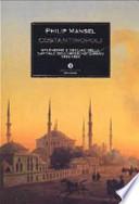 Costantinopoli. Splendore e declino della capitale dell'Impero ottomano 1453-1924