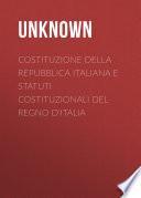 Costituzione della Repubblica Italiana e Statuti Costituzionali del Regno d'Italia