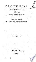 Costituzione di Polonia del 1791. Sotto Stanislao 2. Tradotta in italiano da Angelo Lanzillotti