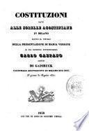 Costituzioni date alle sorelle agostiniane in Milano sotto il titolo della presentazione di Maria vergine da sua eminenza reverendissima Carlo Gaetano conte di Gaisruck cardinale arcivescovo di Milano ecc. ecc. il giorno 30 agosto 1837