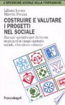 Costruire e valutare i progetti nel sociale. Manuale operativo per chi lavora su progetti in campo sanitario, sociale, educativo e culturale