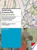 Costruire il nuovo PEI alla primaria. Strumenti di osservazione, schede-guida ed esempi di sezioni compilate. Ediz. a spirale