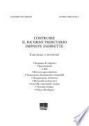 Costruire il ricorso tributario imposte indirette. Casi reali e sentenze. Con CD-ROM