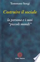 Costruire il sociale. La persona e i suoi «Piccoli mondi»