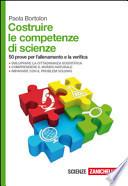 Costruire le competenze di scienze. 50 prove per l'allenamento e la verifica. Per le Scuole superiori