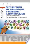 Costruire mappe per rappresentare e organizzare il proprio pensiero. Strumenti fondamentali per professionisti, docenti e studenti