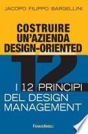 Costruire un'azienda design-oriented. I 12 principi del design management