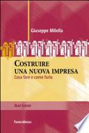 Costruire una nuova impresa. Cosa fare e come farlo