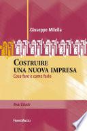 Costruire una nuova impresa. Cosa fare e come farlo