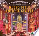 Costruisci il tuo museo delle antiche civiltà. Con 5 pop-up da montare