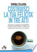 Costruisci la tua felicità in tre atti