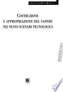 Costruzione e appropriazione del sapere nei nuovi scenari tecnologici