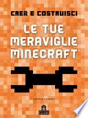 Crea e Costruisci. Le tue meraviglie Minecraft