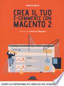 Crea il tuo e-commerce con Magento 2. Scopri la piattaforma più completa per vendere online