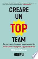 Creare un top team. Formare e motivare una squadra vincente. Valorizzare l'impegno e l'apprendimento