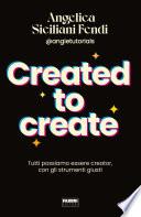 Created to create