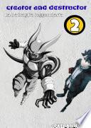 Creator and Destructor - vol. 2 la battaglia leggendaria