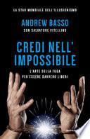 Credi nell'impossibile. L'arte della fuga per essere davvero liberi