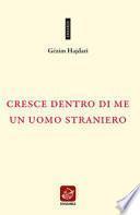 Cresce dentro di me un uomo straniero. Testo albanese a fronte. Ediz. bilingue