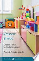Crescere al nido. Gli spazi, i tempi, le attività, le relazioni
